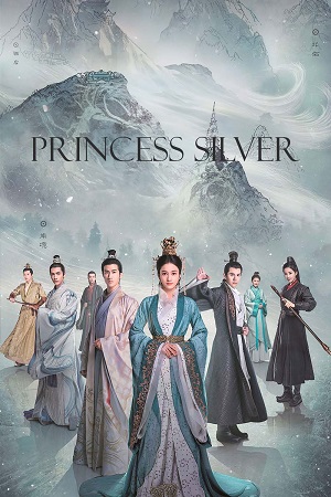 Download Princess Silver (Season 1) Hindi ORG Dubbed C-Drama Series 480p 720p & 1080p WEB-DL poster