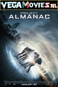 Download Project Almanac (2015) Dual Audio {Hindi-English} 480p [350MB] | 720p [1GB] | 1080p [2GB] poster