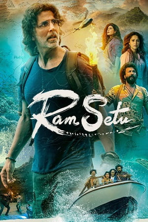 Download Ram Setu (2022) Hindi Full Movie WEB-DL 480p [450MB] | 720p [1.3GB] | 1080p [2.7GB] poster