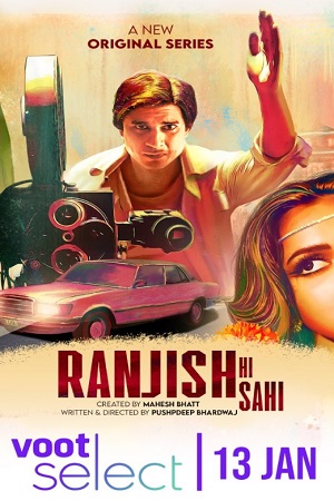 Download Ranjish Hi Sahi (2022) Season 1 Hindi Complete Voot Select WEB Series 480p [100MB] | 720p [350MB] WEB-DL poster