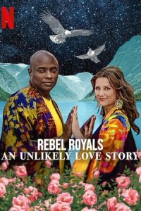Download Rebel Royals: An Unlikely Love Story (2025) WEB-DL Dual Audio {Hindi-English} 480p [450MB] | 720p [1.1GB] | 1080p [2.9GB] poster