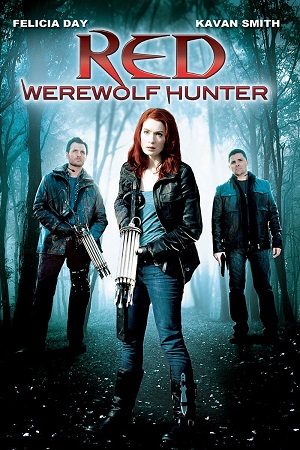 Download Red: Werewolf Hunter (2010) WEB-Rip Dual Audio {Hindi-English} 480p [400MB] | 720p [1GB] | 1080p [2.1GB] poster
