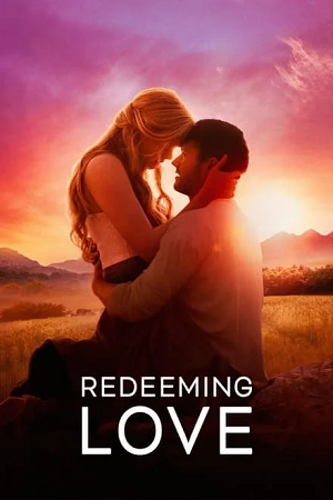 Download Redeeming Love (2022) BluRay Dual Audio {Hindi-English} 480p [500MB] | 720p [1.1GB] | 1080p [3GB] Full-Movie poster