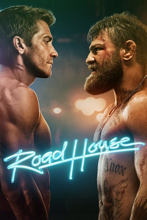 Download Road House (2024) Dual Audio {Hindi + English} AMZN WEB-DL 480p [400MB] | 720p [1.2GB] | 1080p [2.6GB] | 2160p 4K SDR [13.8GB] poster