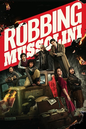 Download Robbing Mussolini – Netflix Original (2022) WEB-DL Dual Audio {Hindi-English} 480p [400MB] | 720p [1.2GB] | 1080p [2GB] poster