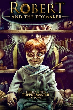 Download Robert and the Toymaker – The Toymaker (2017) BluRay Dual Audio {Hindi-English} 480p [440MB] | 720p [800MB] | 1080p [1.5GB] poster