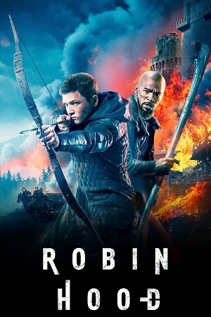 Download Robin Hood (2018) BluRay Dual Audio {Hindi-English} 480p [555MB] | 720p [1.2GB] | 1080p [2.2GB] 2160p 4K HDR10 poster