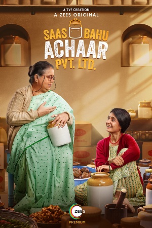 Download Saas Bahu Achaar Pvt. Ltd. Season 1 (2022) Hindi Complete ZEE5 WEB Series 480p | 720p WEB-DL poster
