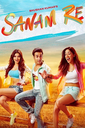 Download Sanam Re (2016) Hindi Full Movie 480p [900MB] | 720p [900MB] | 1080p [3GB] poster