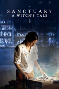 Download Sanctuary: A Witch’s Tale (2024) Season 1 [S01E06] English WEB-Series 720p | 1080p WEB-DL poster