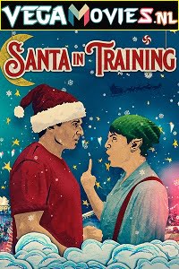 Download Santa In Training (2019) Dual Audio [Hindi-English] 480p [300MB] | 720p [900MB] | 1080p [3.4GB] poster