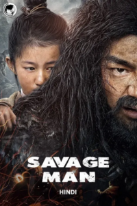 Download Savage Man (2020) Dual Audio [Hindi ORG. + Chinese] HDRip 480p [300MB] | 720p [820MB] | 1080p [1.7GB] poster