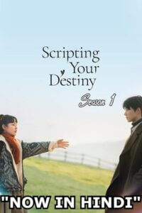Download Scripting Your Destiny (Season 1) Complete Hindi Dubbed (ORG) All Episodes 480p | 720p WEB-DL poster