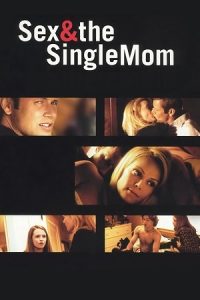 Download Sex & the Single Mom (2003) WEB-DL Dual Audio {Hindi-English} 480p [300MB] | 720p [1GB] | 1080p [1.3GB] poster
