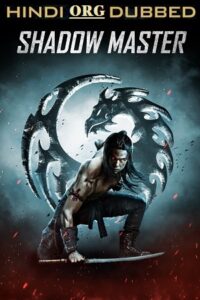 Download Shadow Master (2022) Dual Audio [Hindi + English] Blu-Ray 480p [300MB] | 720p [800MB] | 1080p [2.7GB] poster