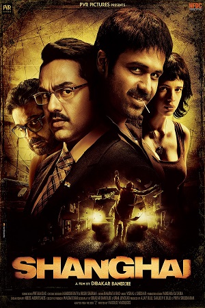 Download Shanghai (2012) Hindi Full Movie WEB-DL 480p [300MB] | 720p [1GB] poster