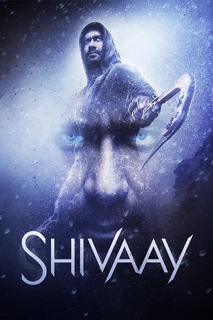 Download Shivaay (2016) Hindi Full Movie WEB-DL 480p [400MB] | 720p [1.3GB] | 1080p [4.4GB] poster