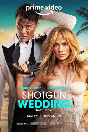 Download Shotgun Wedding (2022) WEB-DL {English With Subtitles} Full Movie 480p [400MB] | 720p [800MB] | 1080p [2GB] poster