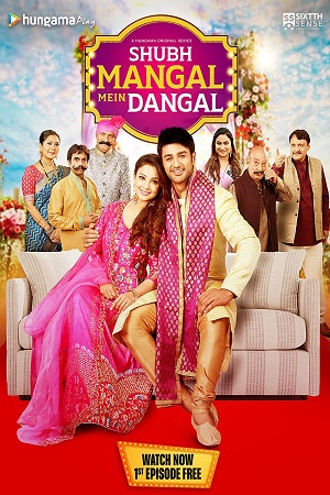 Download Shubh Mangal Mein Dangal Season 1 (2022) Hindi [MX Player] Complete Web Series 480p | 720p | 1080p poster