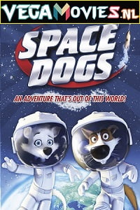 Download Space Dogs (2010) Dual Audio [Hindi-English] 480p [300MB] | 720p [700MB] poster