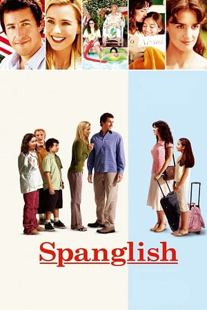 Download Spanglish (2004) Dual Audio [Hindi + English] BluRay 480p [420MB] | 720p [1GB] | 1080p [2.6GB] poster