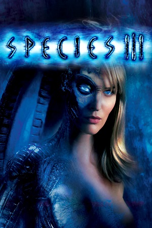 Download Species III (2004) Dual Audio {Hindi-English} BluRay 480p [350MB] | 720p [900MB] | 1080p [2GB] poster