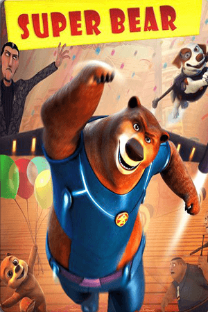 Download Super Bear (2019) Dual Audio {Hindi-English} 480p [250MB] | 720p [900MB] | 1080p [2.4GB] poster