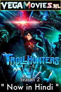 Download Trollhunters: Tales of Arcadia (Season 2) Dual Audio [Hindi-English] Complete Netflix Web Series 720p [200MB] poster