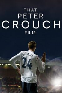 Download That Peter Crouch Film (2023) WEB-DL {English With Subtitles} Full Movie 480p [250MB] | 720p [700MB] | 1080p [1.7GB] poster
