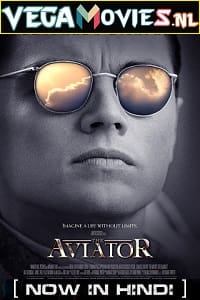 Download The Aviator (2004) Dual Audio {Hindi-English} 480p [500MB] | 720p [1.4GB] | 1080p [2.8GB] poster