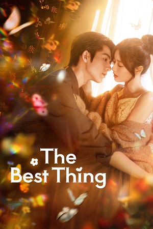Download The Best Thing (Season 1) Hindi ORG Dubbed C-Drama Series 480p 720p & 1080p WEB-DL poster