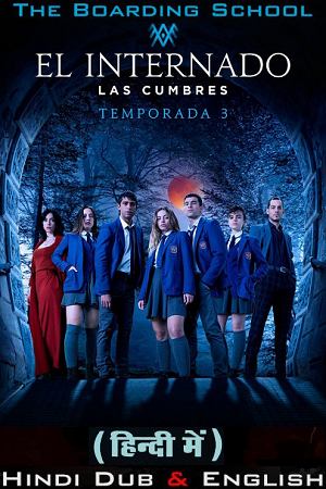 Download The Boarding School: Las Cumbres – Amazon Original (2023) Season 3 Dual Audio {Hindi-English} 480p | 720p | 1080p WEB-DL poster