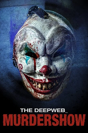 Download The Deep Web: Murdershow (2023) Dual Audio {Hindi-English} 480p [300MB] | 720p [1GB] BluRay poster