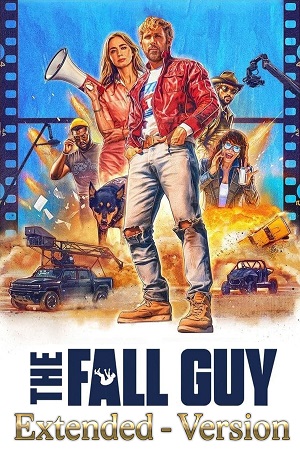 Download The Fall Guy – Extended Version (2024) Dual Audio {Hindi-English} WEB-DL 480p [490MB] | 720p [1.3GB] | 1080p [3.2GB] poster