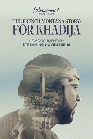 Download The French Montana Story For Khadija (2023) {English with Subtitles} Full Movie WEB-DL 480p [300MB] | 720p [700MB] | 1080p [1.7GB] poster