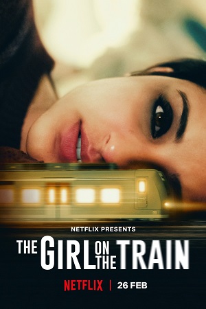 Download The Girl on the Train (2021) Netflix Hindi Full Movie 480p [400MB] | 720p [1GB] | 1080p [2GB] poster