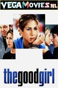 Download The Good Girl (2002) Dual Audio {Hindi-English} 480p [300MB] | 720p [900MB] | 1080p [1.6GB] poster
