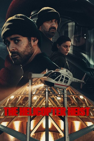 Download The Helicopter Heist (2024) Season 1 NetFlix Original – Dual Audio {Hindi-English} WEB Series 480p | 720p | 1080p WEB-DL poster