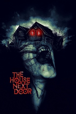Download The House Next Door (2017) Hindi ORG. Dubbed WEB-DL 480p [400MB] | 720p [1.2GB] | 1080p [2.6GB] poster