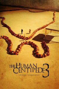 Download The Human Centipede III (2015) {English with Subtitles} Full Movie WEB-DL 480p [350MB] | 720p [700MB] poster