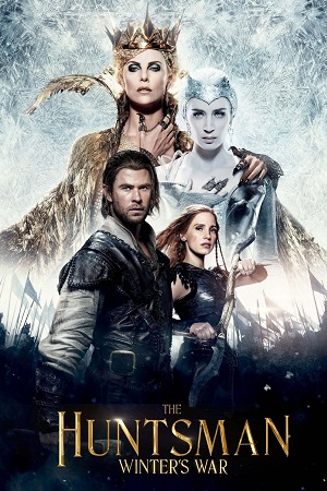 Download The Huntsman: Winter’s War (2016) BluRay Dual Audio {Hindi-English} 480p [400MB] | 720p [960MB] | 1080p [2.5GB] poster