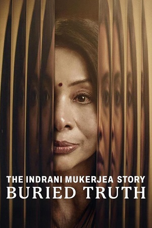 Download The Indrani Mukerjea Story-Buried Truth (2024) Season 1 [Hindi DD5.1] NetFlix WEB Series 480p | 720p | 1080p WEB-DL poster