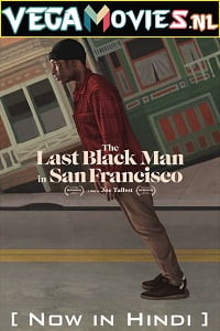 Download The Last Black Man in San Francisco (2019) Dual Audio {Hindi-English} 480p [400MB] | 720p [950MB] | 1080p [2.6GB] poster