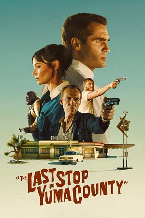 Download The Last Stop in Yuma County (2023) {English with Subtitles} Full Movie WEB-DL 480p [300MB] | 720p [750MB] | 1080p [1.7GB] poster