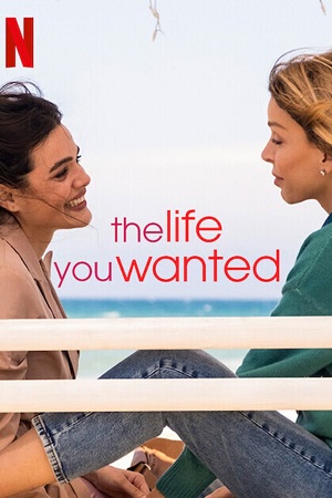 Download The Life You Wanted (Season 1) Dual Audio {Hindi-English} NetFlix Original Series 480p | 720p | 1080p WEB-DL poster