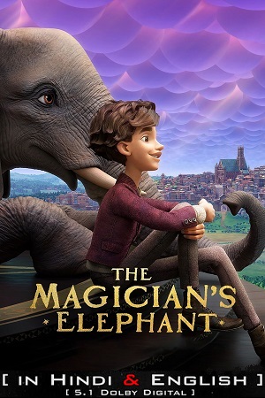 Download The Magician’s Elephant – Netflix Original (2023) Dual Audio {Hindi-English} 480p [400MB] | 720p [950MB] | 1080p [2GB] poster