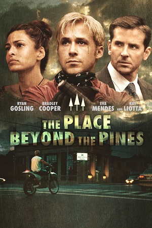 Download The Place Beyond the Pines (2012) BluRay {English With Subtitles} Full Movie 480p [500MB] | 720p [1.2GB] | 1080p [2.7GB] poster