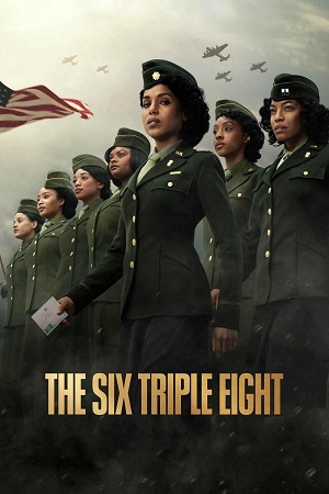Download The Six Triple Eight (2024) NetFlix Original Dual Audio {Hindi-English} WEB-DL 480p [460MB] | 720p [1.2GB] | 1080p [2.4GB] poster