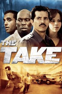 Download The Take (2007) WEB-DL Dual Audio {Hindi-English} 480p [450MB] | 720p [1GB] | 1080p [1.7GB] poster