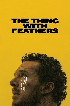 Download The Thing with Feathers (2025) WEB-DL Dual Audio {Hindi-English} 480p [300MB] | 720p [980MB] | 1080p [1.9GB] poster